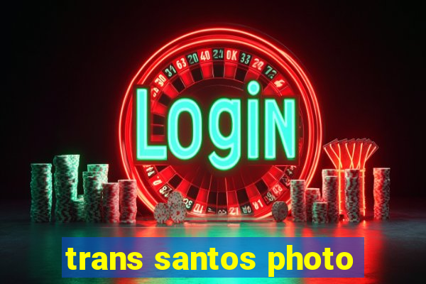 trans santos photo